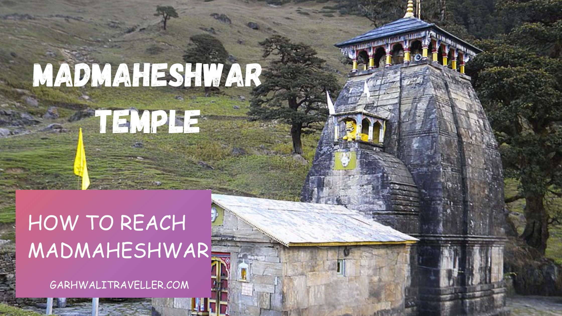 How to reach Madmaheshwar