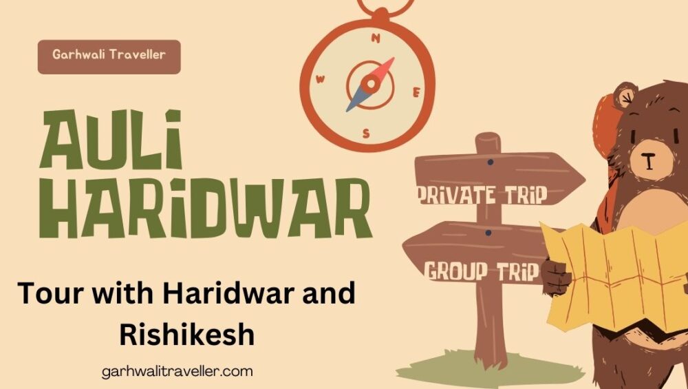 Auli Tour with Haridwar and Rishikesh